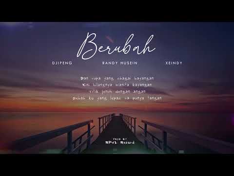 XEINDY - BERUBAH FT DJIPENG & RANDY HUSAIN (OFFICIAL VIDEO LIRIK)