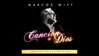 Marcos Witt Canción a Dios (Remasterizado)