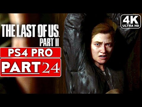 THE LAST OF US 2 Gameplay Walkthrough Part 24 [4K PS4 PRO] - No Commentary (FULL GAME)