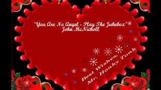 You Are No Angel   Play The Jukebox John McNicholl