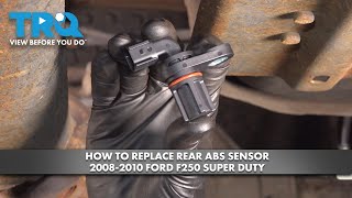 How to Replace Rear ABS Sensor 2008-2010 Ford F250 Super Duty