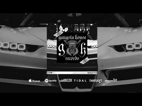 Alex Louder - Bugatti (Original Mix) [GANGSTA HOUSE RECORDS]