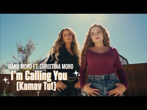 DANA MORO FT. CHRISTINA MORO I'm Calling you (kamav tut)