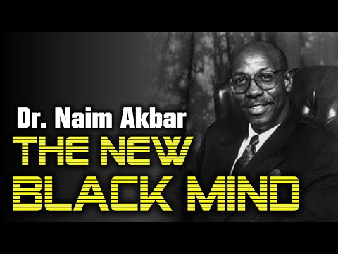 Dr. Naim Akbar - THE NEW BLACK MIND #TheNewBlackMind