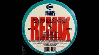 Intense Featuring Charvoni - All I Do Is Think About You (Tye's Tech Mix)