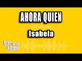 Isabela - Ahora Quien (Versión Karaoke)