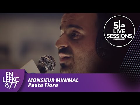 525 Live Sessions : Monsieur Minimal - Pasta Flora | En Lefko 87.7