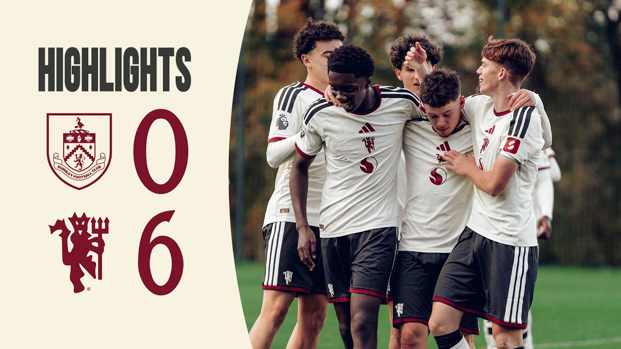 Man Utd U18s 6-0 Burnley | Academy Highlights | U18 Premier League 2