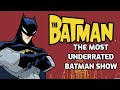 THE MOST UNDERRATED BATMAN SHOW