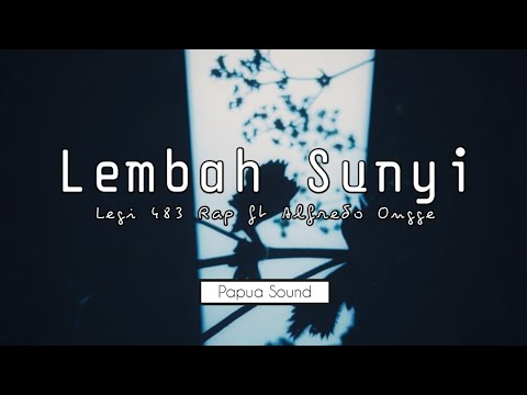 Lembah Sunyi - Legi 483 Rap ft Alfredo Ongge