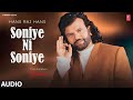 SONIYE NI SONIYE (Full Audio) | Hans Raj Hans | Chorni | Latest Punjabi Songs 2024
