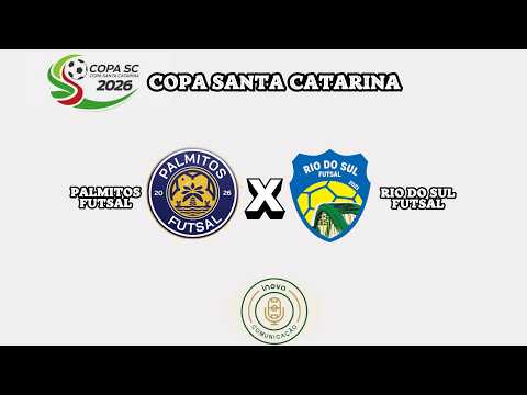 COPA SANTA CATARINA DE FUTSAL - PALMITOS FUTSAL X  RIO DO SUL FUTSAL