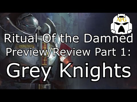 New Grey Knight Rules! And They're Actually GOOD!! - Ritual of the Damned Preview/Review Part 1