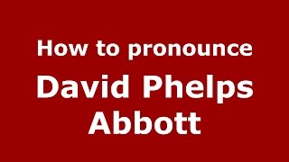 How to pronounce David Phelps Abbott