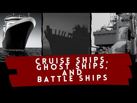 Cruise Ships, Ghost Ships, and Battle Ships