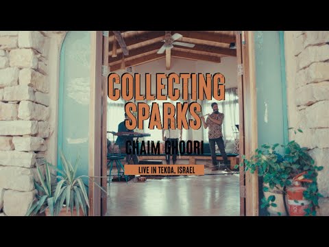 COLLECTING SPARKS - Chaim Ghoori - Live in Tekoa, Israel