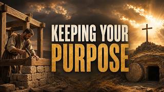 Keeping Your Purpose