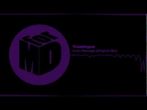 Troublegum - Grain Damage (Original Mix) ♫