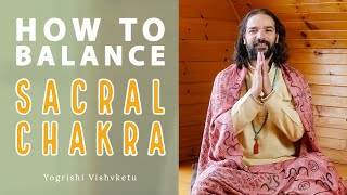 How to Balance the Sacral Chakra | Sacral Chakra Explained