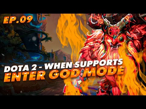 Dota 2 - When SUPPORTS Enter GOD Mode - Ep. 09