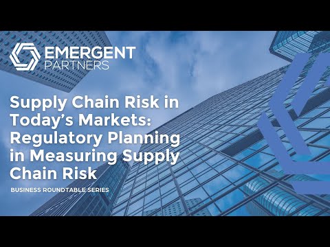 Supply Chain Risk in Today’s Markets: Regulatory Planning in Measuring Supply Chain Risk