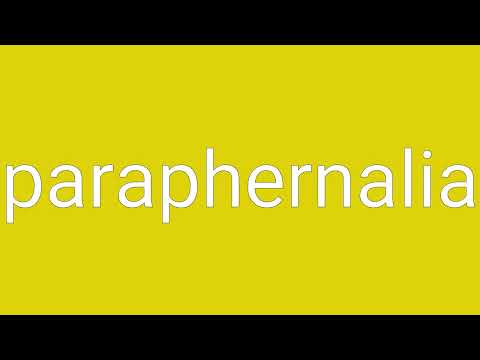 Paraphernalia Definition & Meaning