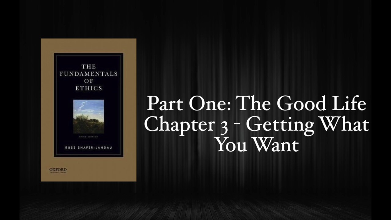 The Fundamentals of Ethics - Chapter 3: Getting What You Want