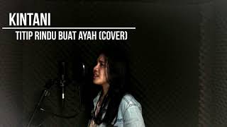 Download lagu Kintani - Titip Rindu Buat Ayah (Cover) mp3