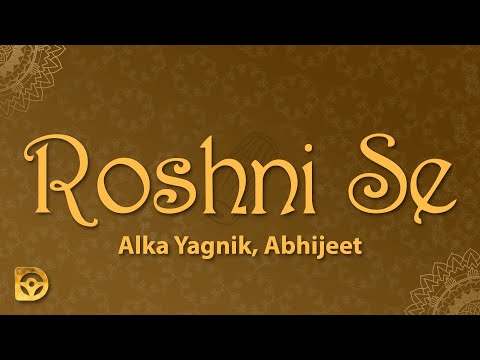 Roshni Se (Lyrics) - Alka Yagnik, Abhijeet