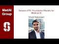 MedAI #78: Foundation Models for Medical AI | Vivek Natarajan