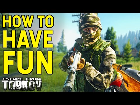 How To Have Fun Playing Escape From Tarkov...
