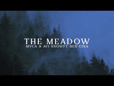 MVCA & Avi Snow - The Meadow (ft. Ben Cina) (Lyrics)