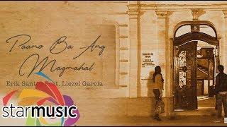 Erik Santos feat. Liezel Garcia - Paano Ba Ang Magmahal  (Official Lyric Video)