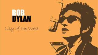 Bob Dylan - Lily of the West