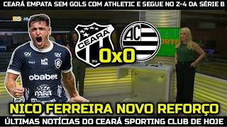 CEARÁ EMPATA SEM GOLS COM ATHLETIC E SEGUE NO Z-4, VOZÃO ACERTA COM ATACANTE NICO FERREIRA