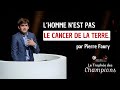 PIERRE FAURY L Homme N Est Pas Le Cancer De La Terre TROPHÉE DES CHAMPIONS D ÉLOQUENCE