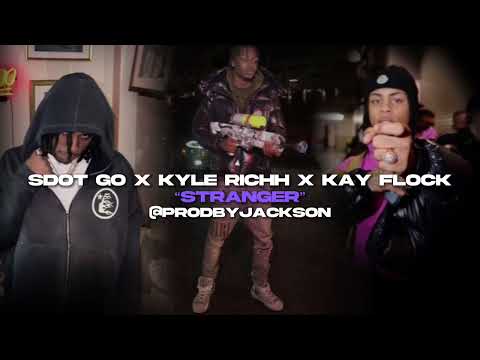 Sdot Go X Kyle Richh X Kay Flock  -  Stranger  Official Audio Prod by @prodbyjackson