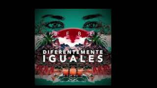 Bebe - Diferentemente Iguales (Sped Up)