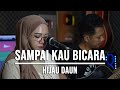 SAMPAI KAU BICARA HIJAU DAUN LIVE COVER INDAH YASTAMI