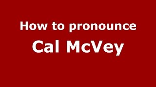 How to pronounce Cal Mcvey