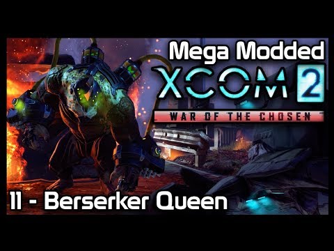 Mega Modded XCom 2 : 12 - Berserker Queen