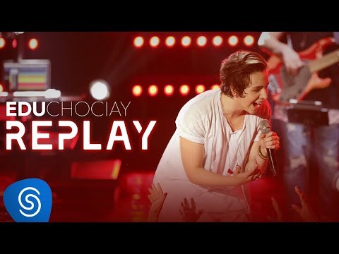 Edu Chociay - Replay (DVD Chociay) [Vídeo Oficial]