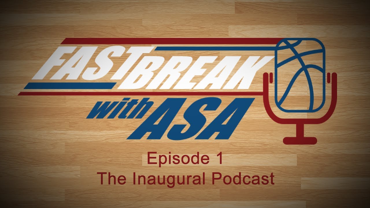 Fast Break with ASA - Podcast Ep001