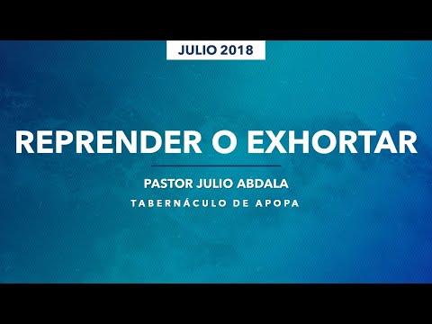 0891 | Reprender o exhortar | 1 Timoteo 5:1-6 | Pastor Julio Abdala | 200718