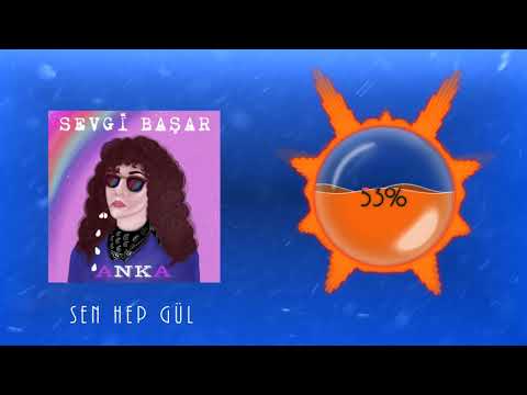 Sen Hep Gül - Sevgi Başar