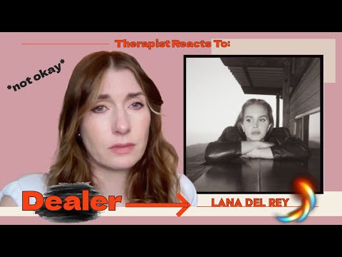Therapist Reacts To: Dealer by Lana Del Rey *sorry again*