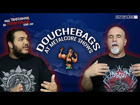 From Takedowns To Breakdowns - Douchebags at Metalcore Shows