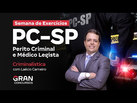 Concurso PC SP Perito Criminal e Médico Legista - Semana de exercícios | Criminalística
