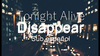 Tonight Alive ft. Lynn Gunn//Disappear - Sub.español