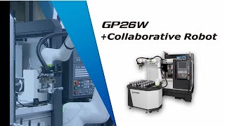 GP26W + Collaborative Robot【OKUMA CORPORATION JAPAN】